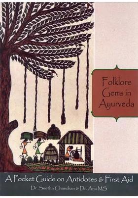 Folklore Gems in Ayurveda - A Pocket Guide on Antidotes First Aid