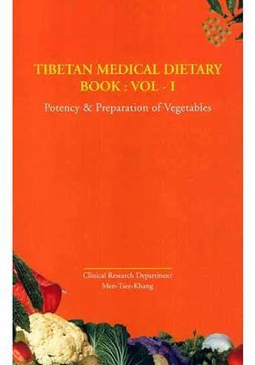 Tibetan Medical Dietary Book Vol-I (Potency and Preparation of Vegetables)