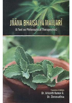 Jnana Bhaisajya Manjari (A Text on Philosophical Therapeutics)