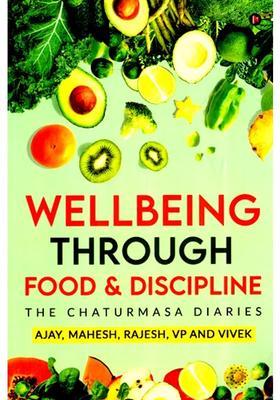 Wellbeing Through Food Discipline The Chaturmasa Diaries