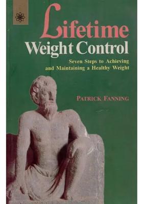 Lifetime Weight Control Seven Steps to Achieving and Maintaining a Healthy Weight