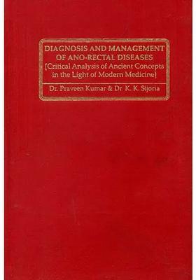 Diagnosis and Management of Ano-Rectal Diseases (Critical Analysis of Ancient Concepts in the Light of Modern Medicine)