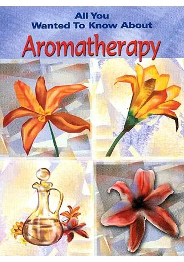 All you Wanted to Know About Aromatherapy - Indya