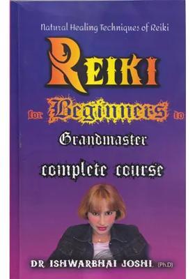 Reiki For Beginners to Grandmaster A Complete Course