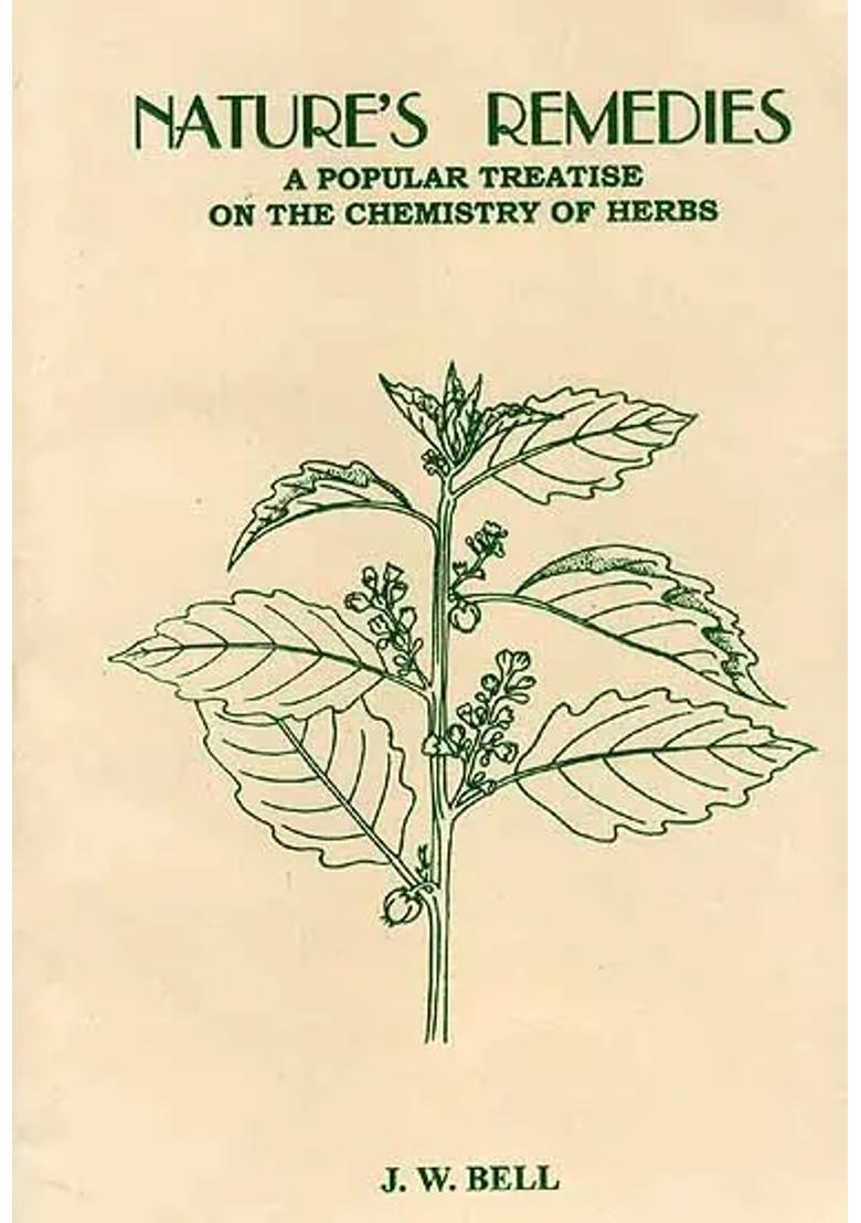 Natures Remedies A Popular Treatise On The Chemistry Of Herbs (Their Curative Powers And Use In Cosmetics, Culinary Preparations, Wine And Liqueurs, Etc) - Indya