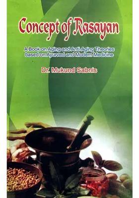 Concept of Rasayan (A Book on Aging and Anti-Aging Theories Based on Ayurved and Modern Medicine)
