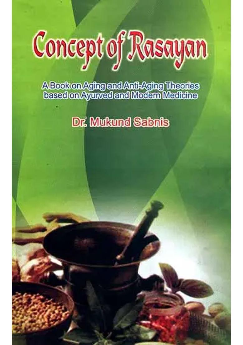 Concept of Rasayan (A Book on Aging and Anti-Aging Theories Based on Ayurved and Modern Medicine) - Indya