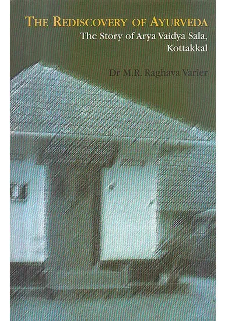 The Rediscovery of Ayurveda The Story of Arya Vaidya Sala, Kottakkal - Indya