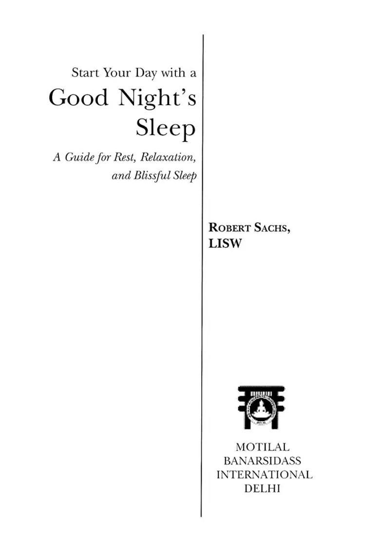 Start Your Day with a Good Nights Sleep - A Guide for Rest, Relaxation, and Blissful Sleep - Indya