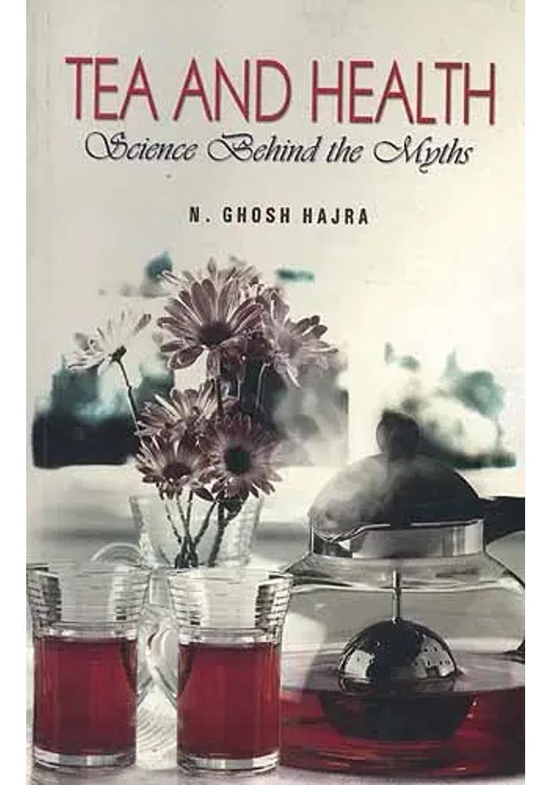 TEA AND HEALTH Science Behind the Myths - Indya