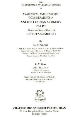 Anatomical And Obstetric Considerations in Ancient Indian Surgery- Based On Susruta Samhita (Volume- IV) An Old And Rare Book
