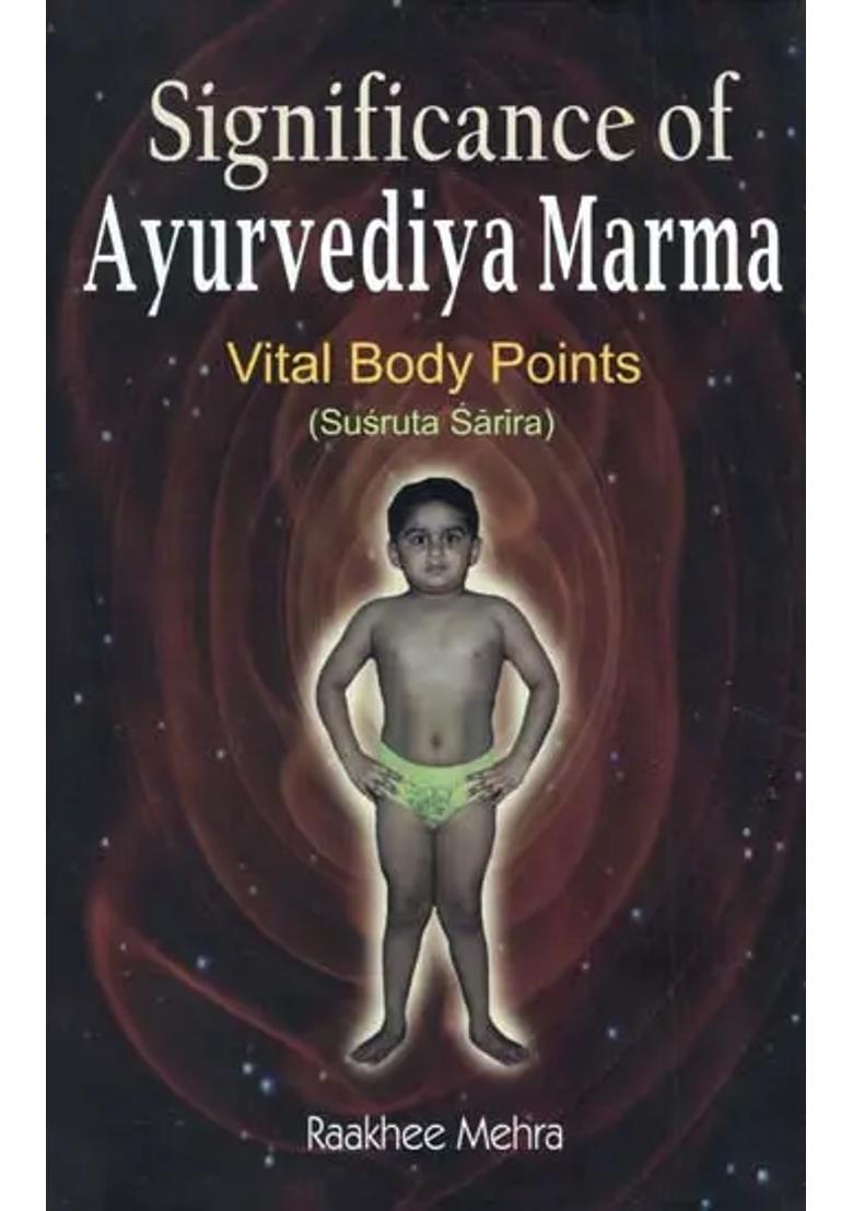 Significance of Ayurvediya Marma Vital Body Points (Susruta Sarira) - Indya