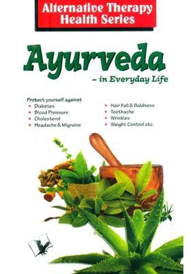 Ayurveda in Everyday Life (Alterbative Therapy Health Series)
