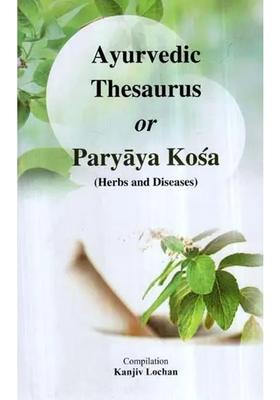 Ayurvedic Thesaurus or Paryaya Kosa (Herbs and Diseases)