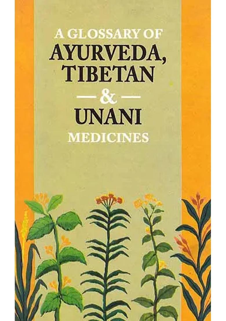 A Glossary of Ayurveda, Tibetan and Unani Medicines (In Roman) - Indya