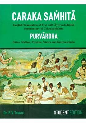 Caraka Samhita (Purvardha - Sutra, Nidana, Vimana, Sarira and Indriyasthana)