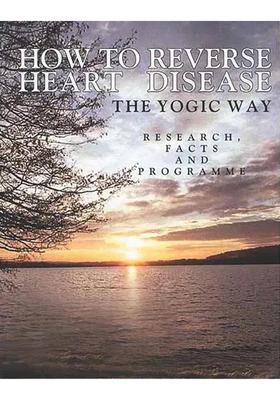 How To Reverse Heart Disease The Yogic Way (Research, Facts and Program)