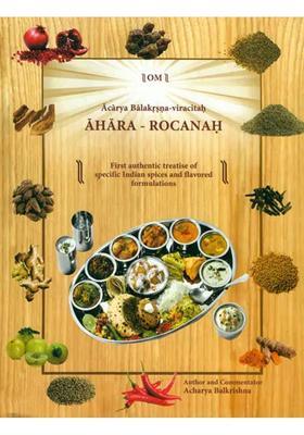 Ahara - Rocanah (First Authentic Treatise of Specific Indian Spices and Flavored Formulations)