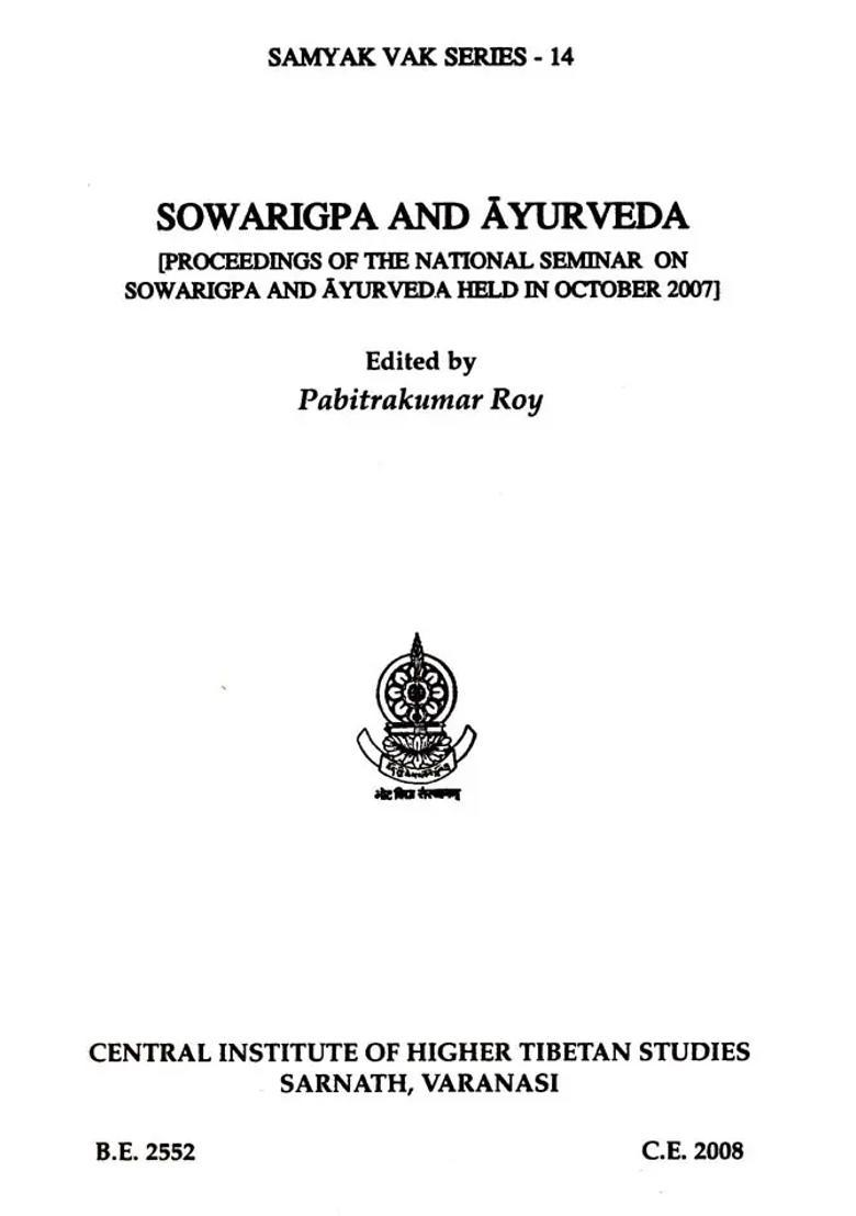 Sowarigpa and Ayurveda- Proceedings of the National Seminar on Sowarigpa and Ayurveda Held in October 2007 - Indya