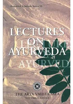 Lectures On Ayurveda (Kottakkal Ayurveda Series 50)