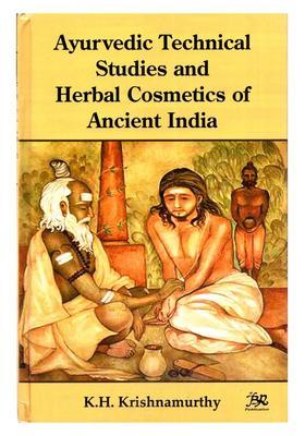 Ayurvedic Technical Studies and Herbal Cosmetics of Ancient India