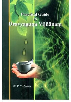 Practical Guide To Dravyaguna Vijnanam