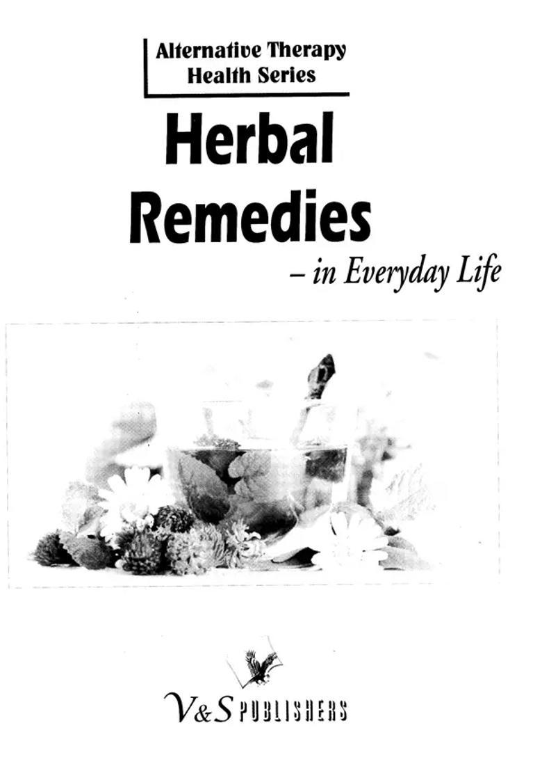 Alternative Therapy Health Series- Herbal Remedies In Everyday - Indya