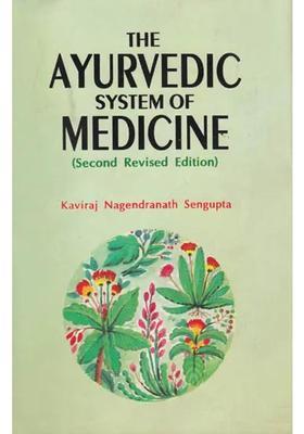 The Ayurvedic System of Medicine Second Revised Edition (In Two Volumes)