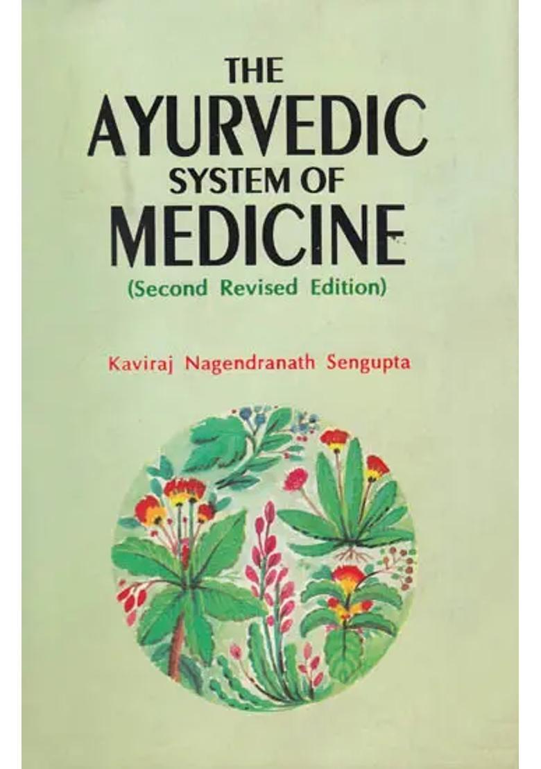 The Ayurvedic System of Medicine Second Revised Edition (In Two Volumes) - Indya
