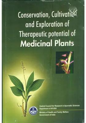 Conservation, Cultivation and Exploration of Therapeutic potential of Medicinal Plants