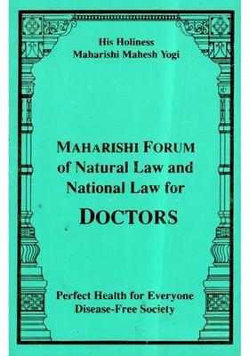 Maharishi Forum of Natural Law and National Law for Doctors (Perfect Health for Everyone Disease-Free Society)