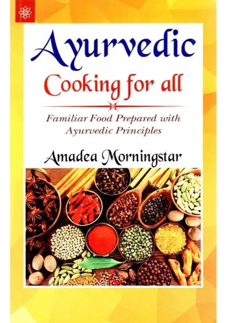 Ayurvedic Cooking for All (Familiar Food Prepared with Ayurvedic Principles) - Indya