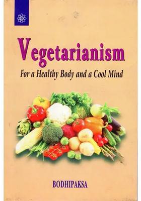 Vegetarianism (For a Healthy Body and a Cool Mind)