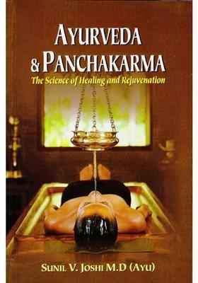 Ayurveda and Panchakarma (The Science of Helaing and Rejuvenation)