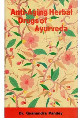Anti - Aging Herbal Drugs of Ayurveda
