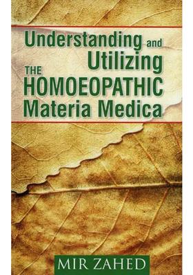 Understanding and Utilizing the Homoeopathic Materia Medica