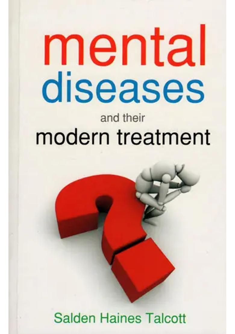 Mental Diseases and their Modern Treatment - Indya