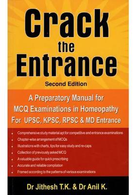 Crack the Entrance (A Preparatory Manual for MCQ Examinations in Homeopathy for UPSC, KPSC, RPSC and MD Entrance)