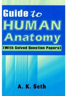 Guide to Human Anatomy (With Solved Question Papers)