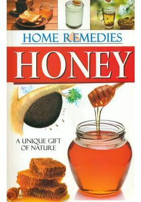Home Remedies Honey- A Unique Gift of Nature (Boost Your Power, Vigour and Gain Long Life)