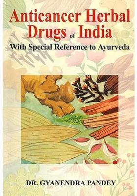 Anticancer Herbal Drugs of India (With Special Reference to Ayurveda)