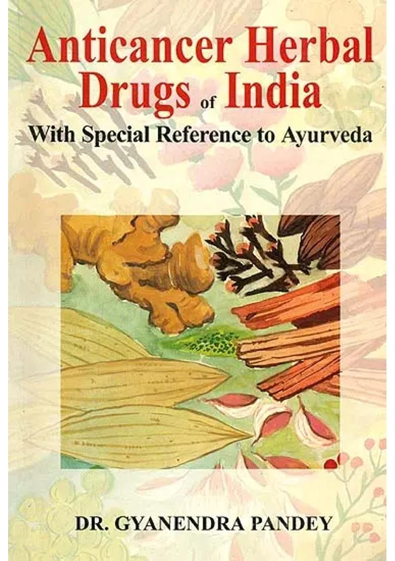 Anticancer Herbal Drugs of India (With Special Reference to Ayurveda) - Indya