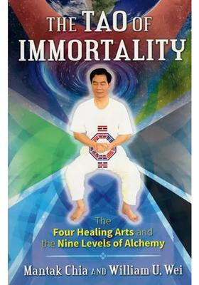 The Tao of Immortality (The Four Healing Arts and The Nine Levels of Alchemy)