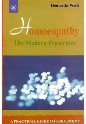 Homoeopathy - The Modern Prescriber (A Practical Guide to Treatment)