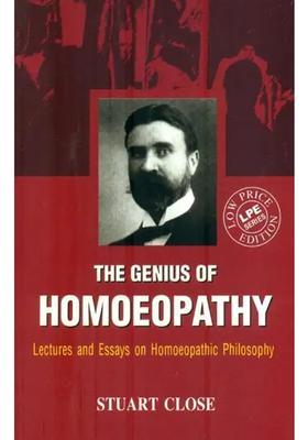 The Genius of Homoeopathy (Lectures and Essays on Homoeopathic Philosophy)