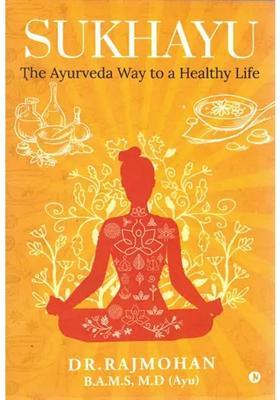 Sukhayu The Ayurveda Way to a Healthy Life