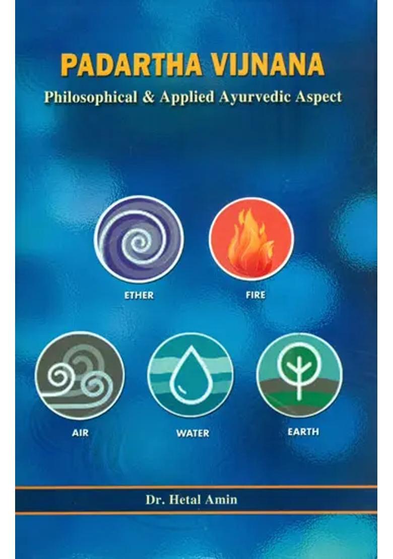 Padartha Vijnana (Philosophical and Applied Ayurvedic Aspect) - Indya