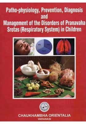 Patho-Physiology, Prevention, Diagnosis and Management of the Disorders of Pranavaha Srotas (Respiratory System) in Children
