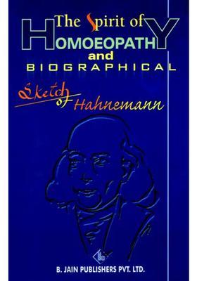 The Spirit of Homoeopathy and Biographical Sketch of Hahnemann