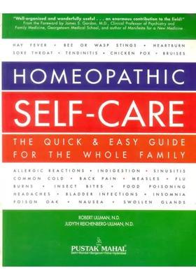 Homeopathic Self-Care (The Quick Easy Guide For The Whole Family)